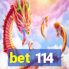 bet 114