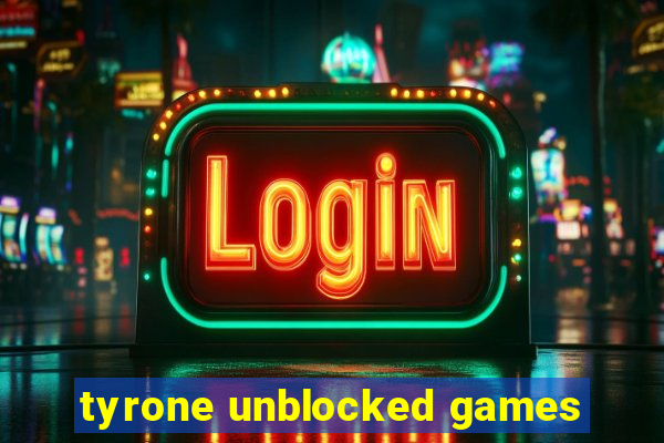 tyrone unblocked games