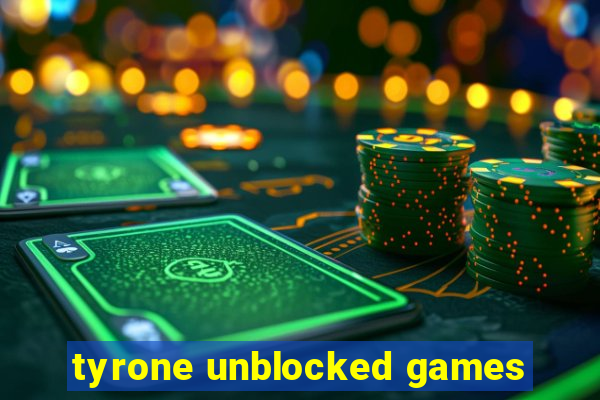 tyrone unblocked games