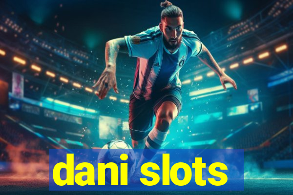 dani slots