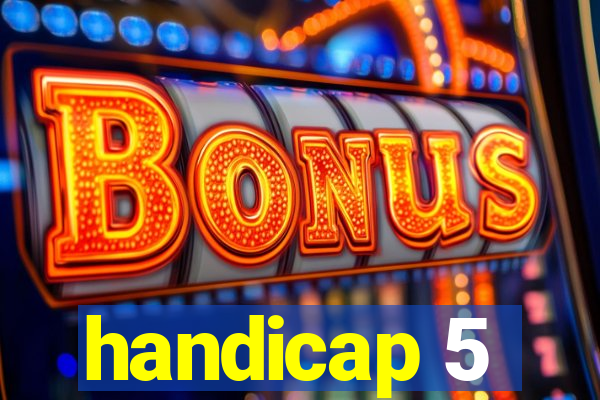 handicap 5