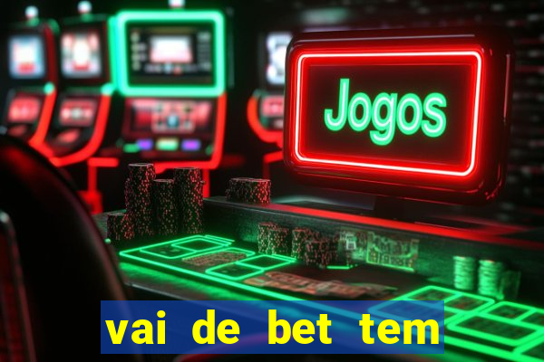 vai de bet tem pagamento antecipado