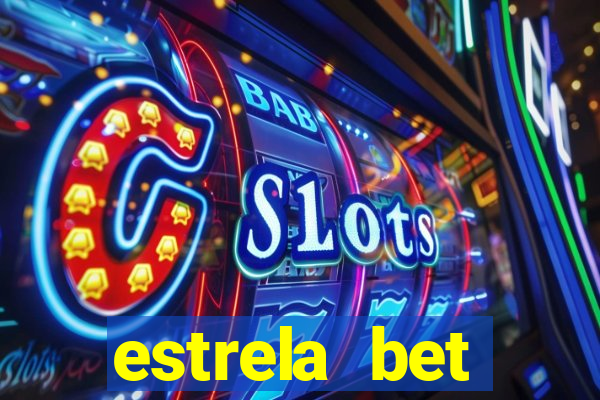 estrela bet depósito mínimo 1 real