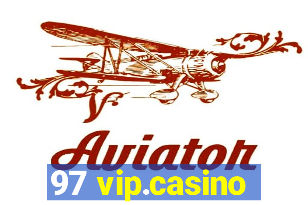 97 vip.casino