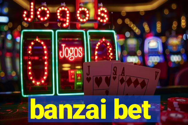 banzai bet