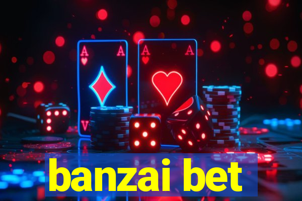 banzai bet