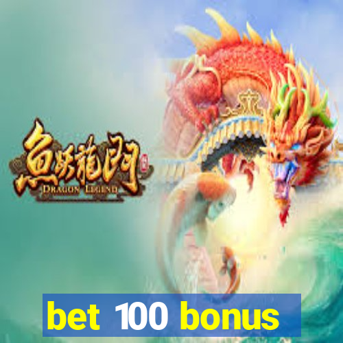 bet 100 bonus