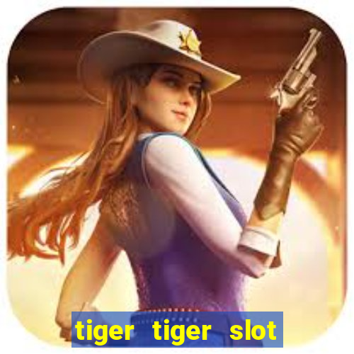 tiger tiger slot free play