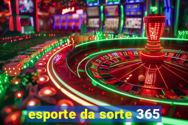 esporte da sorte 365