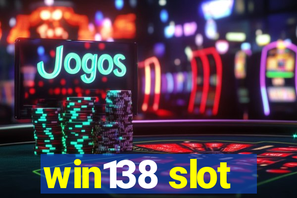 win138 slot