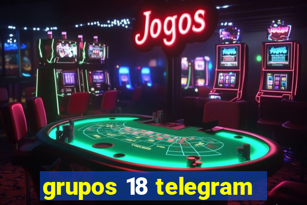 grupos 18 telegram