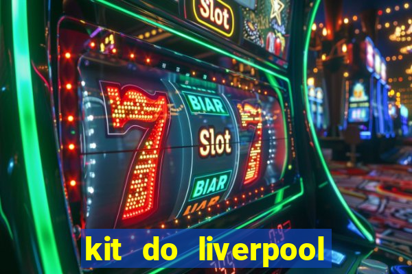 kit do liverpool dls 19