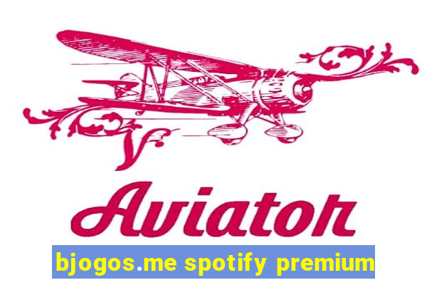 bjogos.me spotify premium