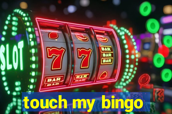 touch my bingo