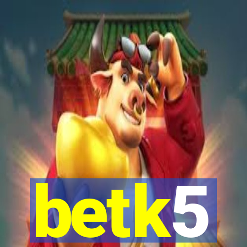 betk5