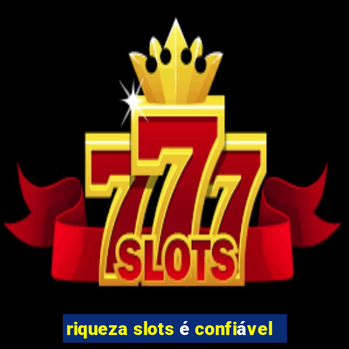 riqueza slots é confiável