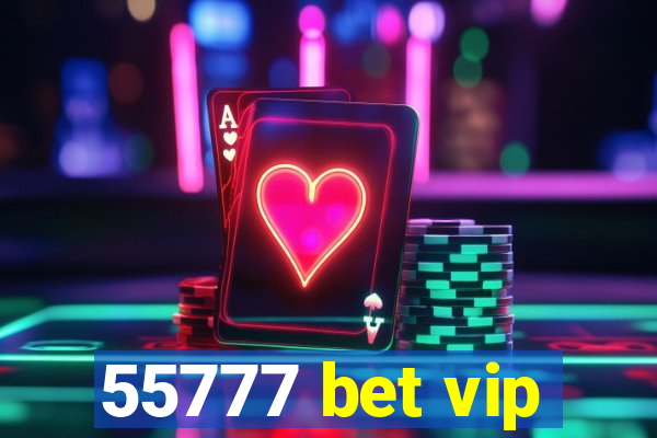 55777 bet vip