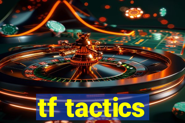 tf tactics