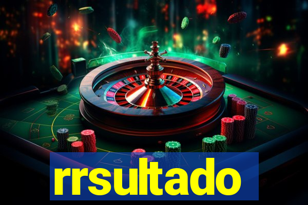 rrsultado