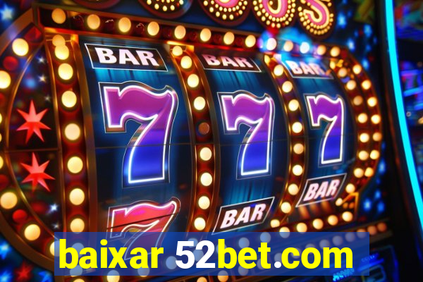 baixar 52bet.com