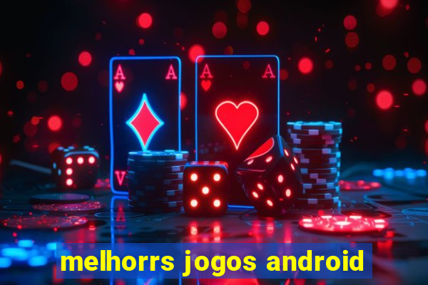 melhorrs jogos android