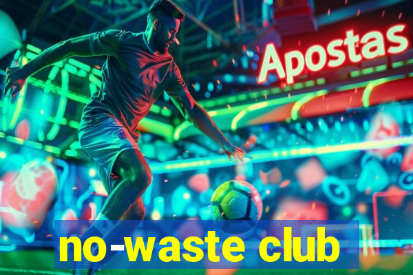 no-waste club