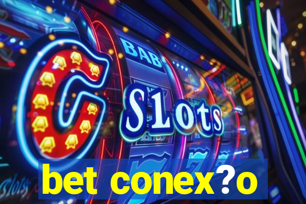 bet conex?o