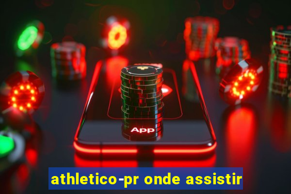 athletico-pr onde assistir