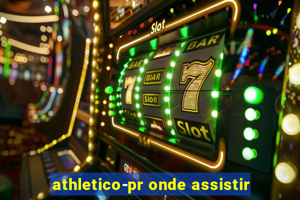 athletico-pr onde assistir