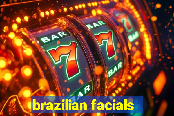 brazilian facials