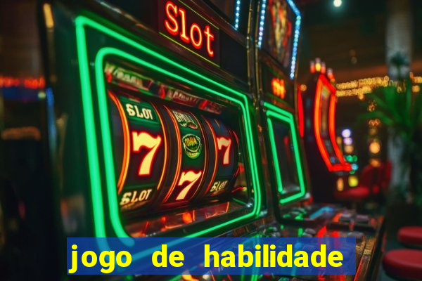 jogo de habilidade para ganhar dinheiro