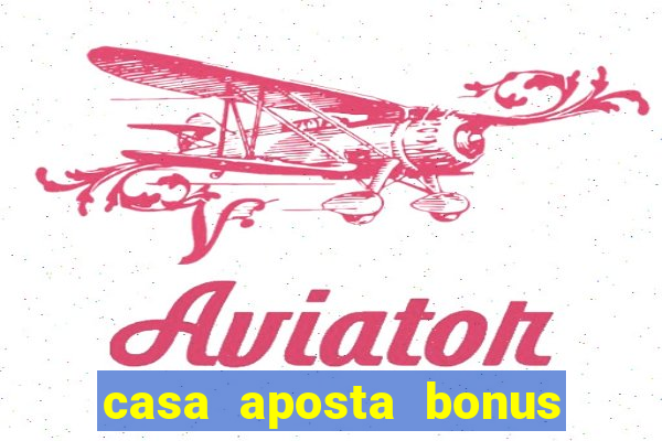 casa aposta bonus sem deposito