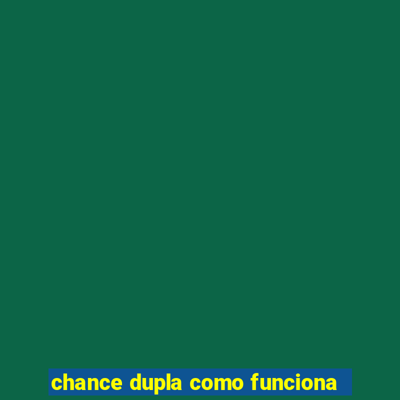 chance dupla como funciona