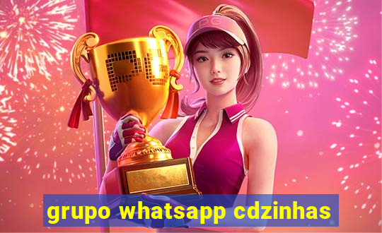 grupo whatsapp cdzinhas