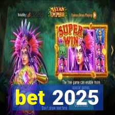 bet 2025