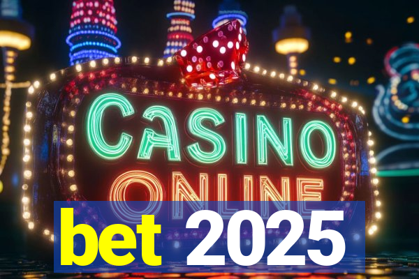 bet 2025