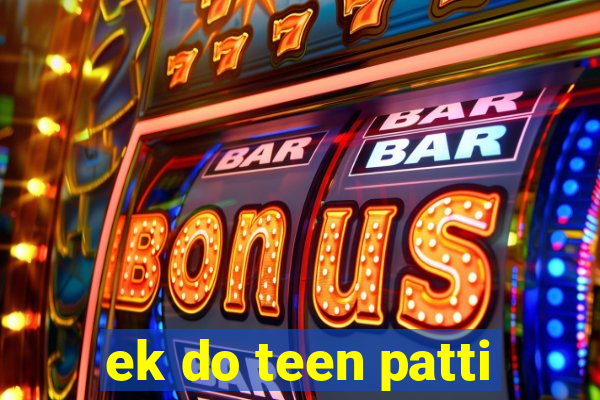 ek do teen patti