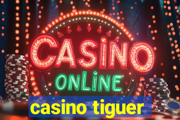 casino tiguer