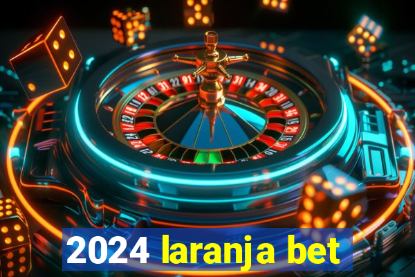 2024 laranja bet