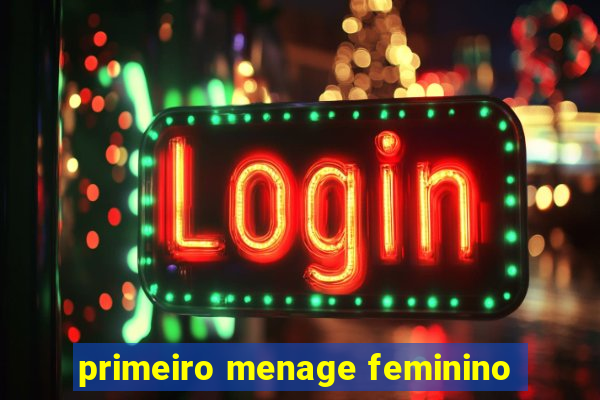 primeiro menage feminino