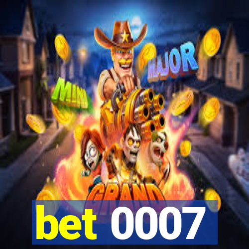 bet 0007