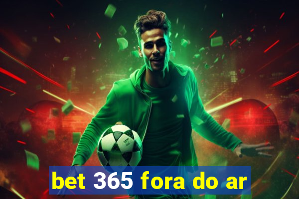 bet 365 fora do ar