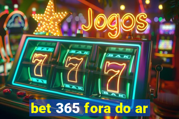 bet 365 fora do ar