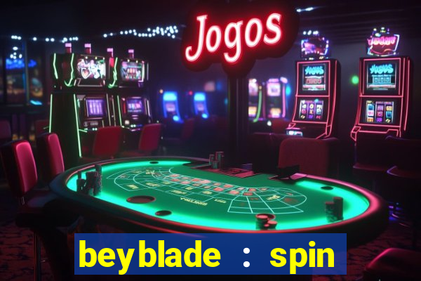 beyblade : spin blade 3