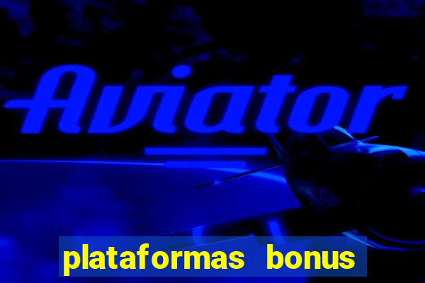 plataformas bonus no cadastro