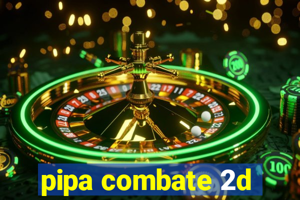 pipa combate 2d