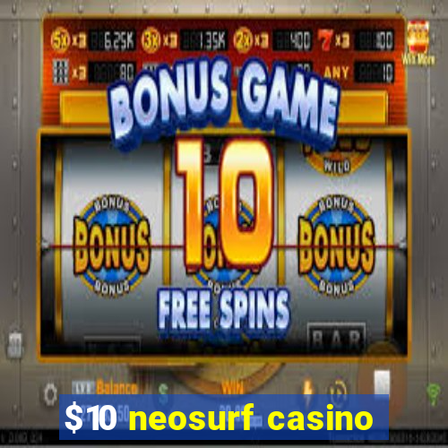 $10 neosurf casino