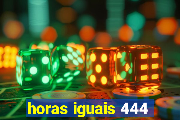 horas iguais 444