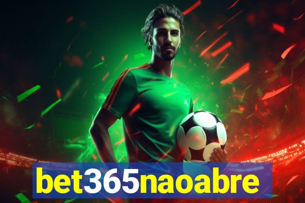 bet365naoabre