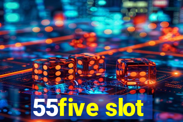 55five slot